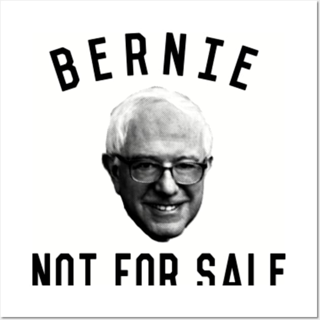 Bernie Sanders is Not For Sale Wall Art by Flippin' Sweet Gear